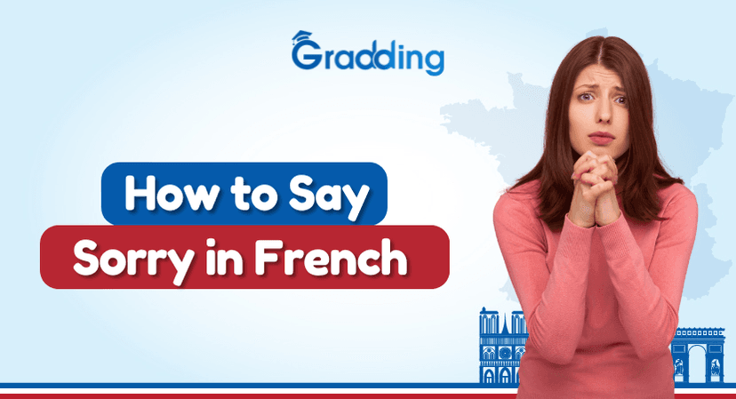 How to Say Sorry in French? 10 Common Ways to Apologize