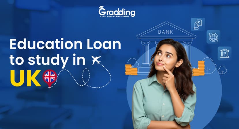 Study Loan UK: Know the Complete Information Student Loan for UK: Document Required, Types & Eligibility