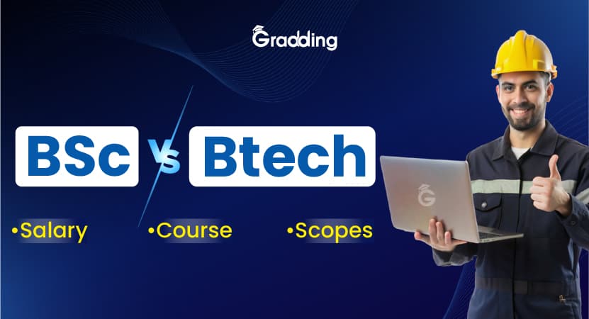 BSc Vs BTech: Find which is better for you, salary, course & Scopes| Gradding.com