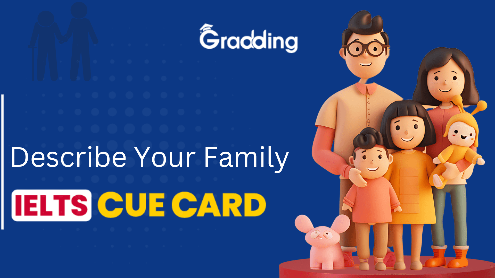Practice describing your family - IELTS cue card, follow-up questions, lexical resources & tips | Gradding.com
