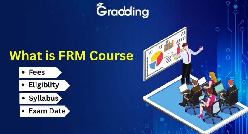 What is FRM Course: Fees, Eligibility, Syllabus & Exam Dates | Gradding