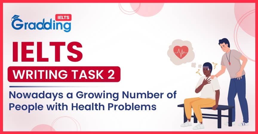Nowadays a Growing Number of People with Health Problems- IELTS Writing Task 2
