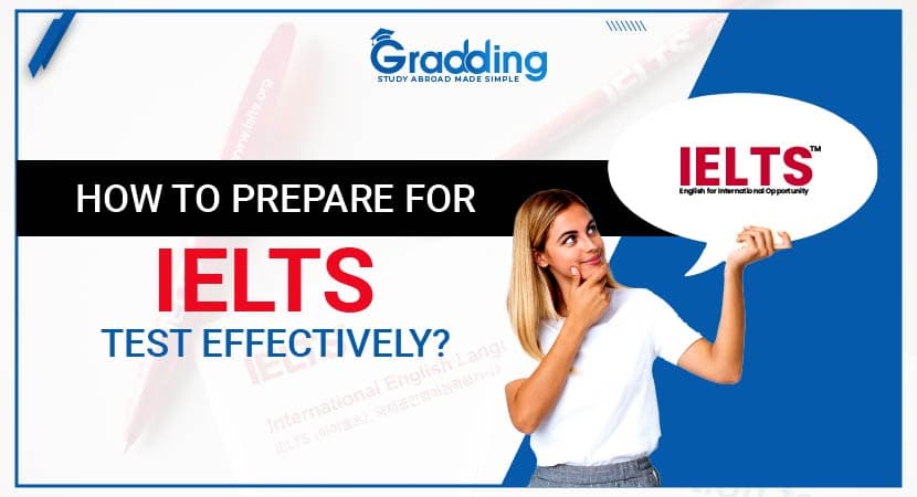 How to Prepare for IELTS Test Effectively? Gradding.com Has Listed Some Valuable Tips to Prepare for IELTS Exam.
