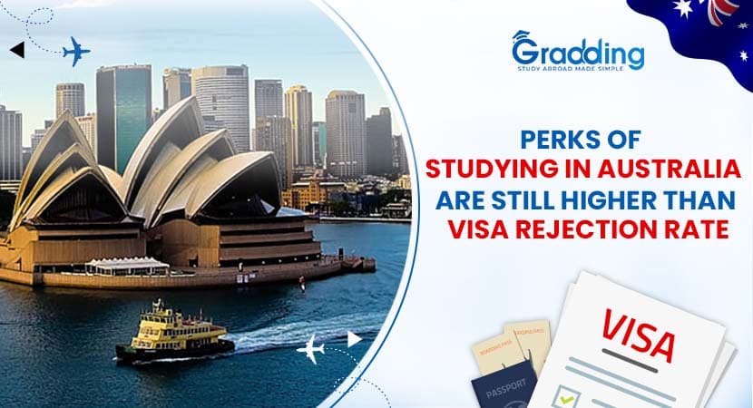 Perks of Studying in Australia Are Still Higher Than Visa Rejection Rate Foreign Students enrollments are at high peak in Australia, and so is the percentage of denied visas.