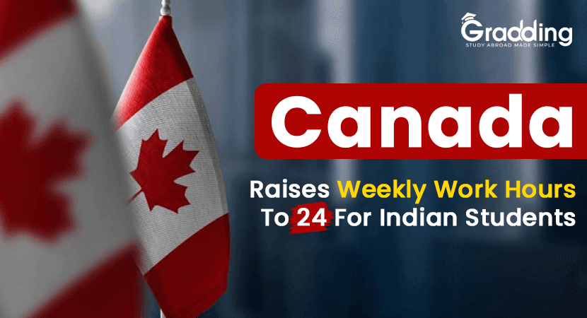 Canada Raises Weekly Work Hours to 24 for Indian Students Canada has increased working hours for international students from 20 hours a week to 24 hours a week.