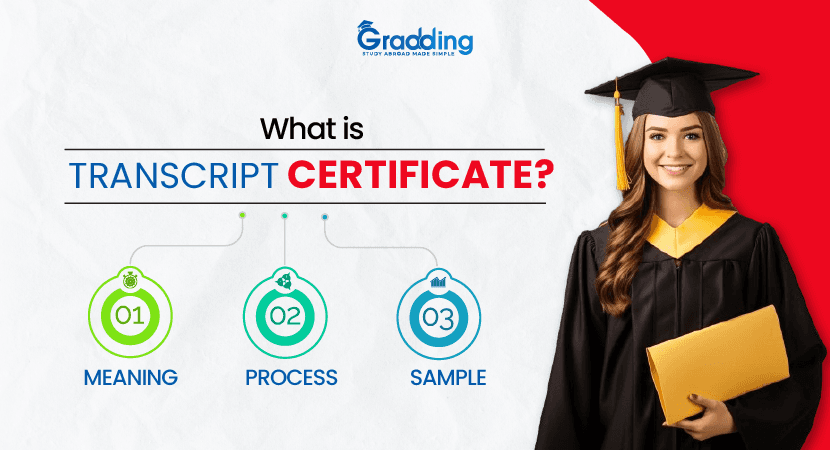 What Is Transcript Certificate?Meaning, Process and Sample Explore what is a transcript certificate from experts at Gradding.com