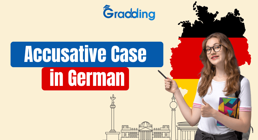Accusative Case in German Learn everything about using Accusative Case in German with Gradding.com