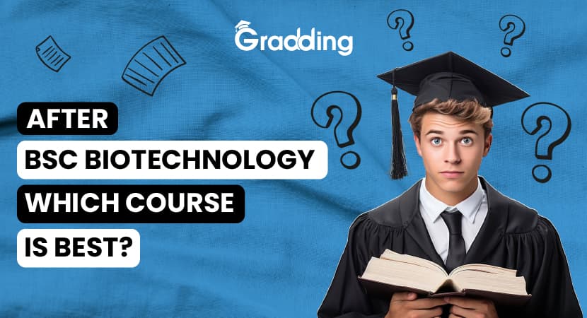 After BSc Biotechnology Which Course Is Best? After BSc biotechnology which course is best? Find top 5 courses | Gradding