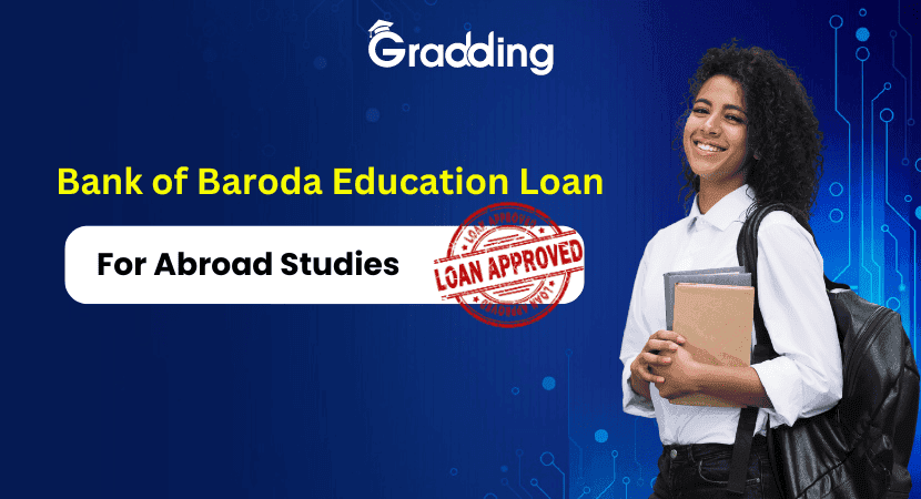 Bank of Baroda Education Loan Find everything you need to know about Bank of Baroda education loan with Gradding.com