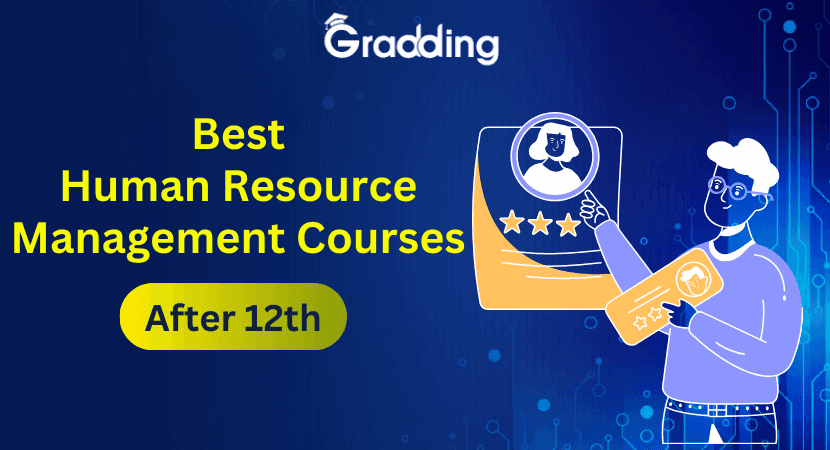 Best Human Resource Management Courses After 12th Explore 10 best human resource management courses after 12th | Gradding.com