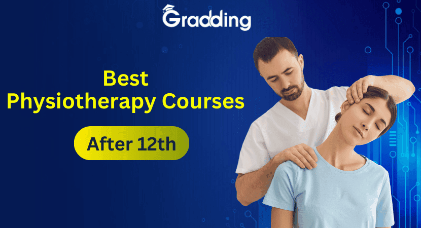 Know the Best Physiotherapy Courses after 12th Find out all about the physiotherapy courses after 12th | Gradding.com