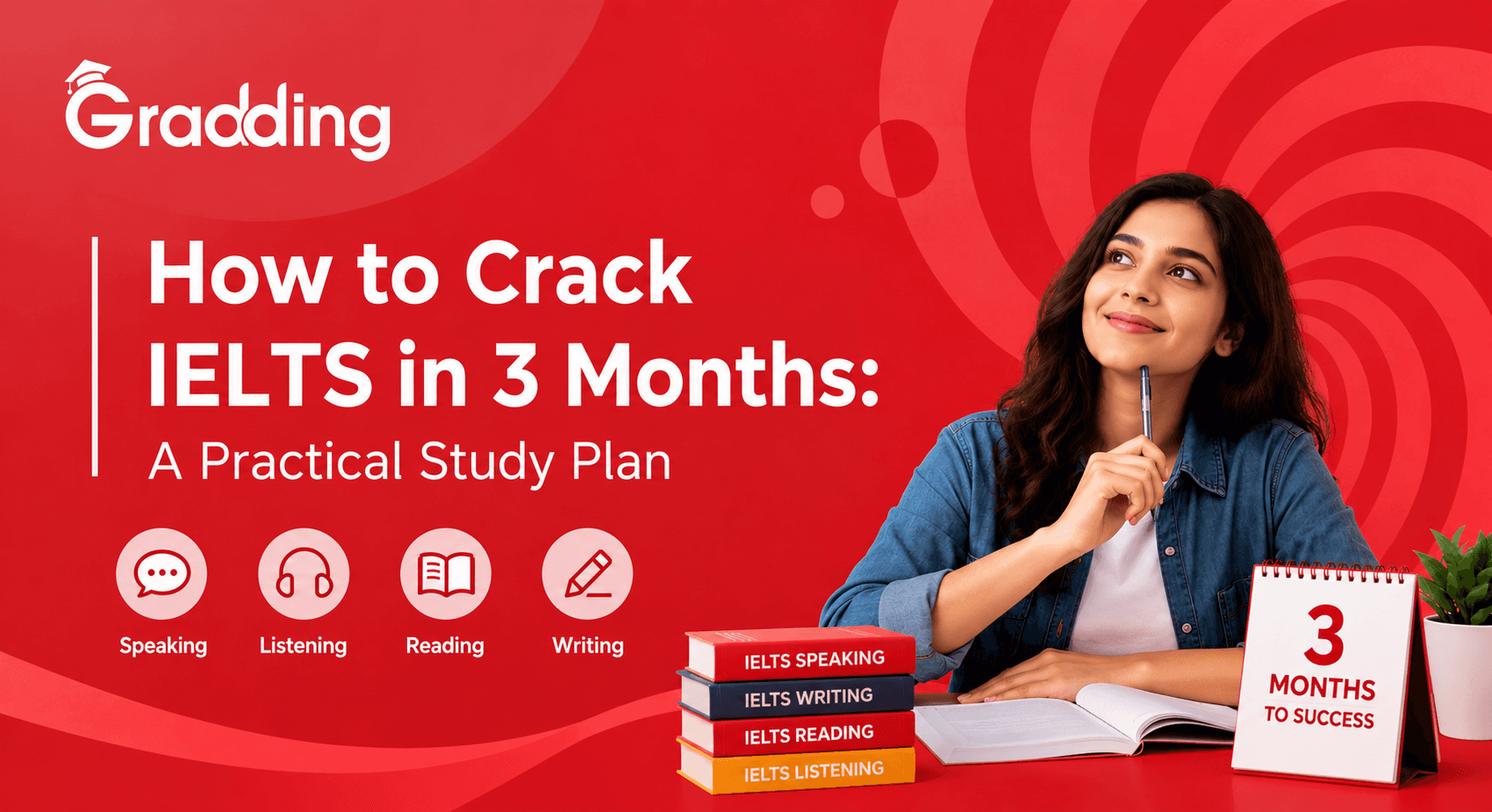 How to Crack IELTS in 3 Months - Study Plan and Tips Know how to crack IELTS exam in 3 months and learn top-notch strategies to improve band score | Gradding.com
