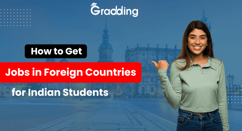How to Get Jobs in Foreign Countries for Indian Freshers Discover everything about getting high-paying jobs in foreign countries for Indian freshers |Gradding.com