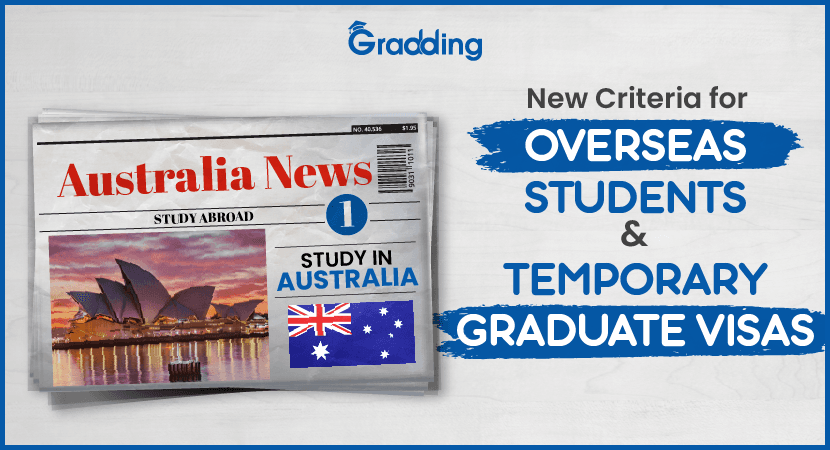 criteria for overseas students and temporary graduate visa by Australia Australian government has made crucial changes to the rules related to foreign education
