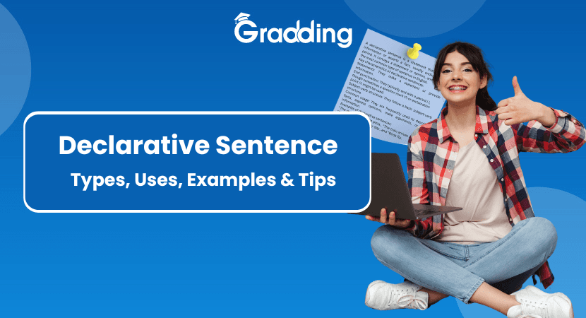 Declarative Sentence : Meaning | Uses | Types | Examples Understand what is a declarative sentence, its’ types, uses, and examples | Gradding.com