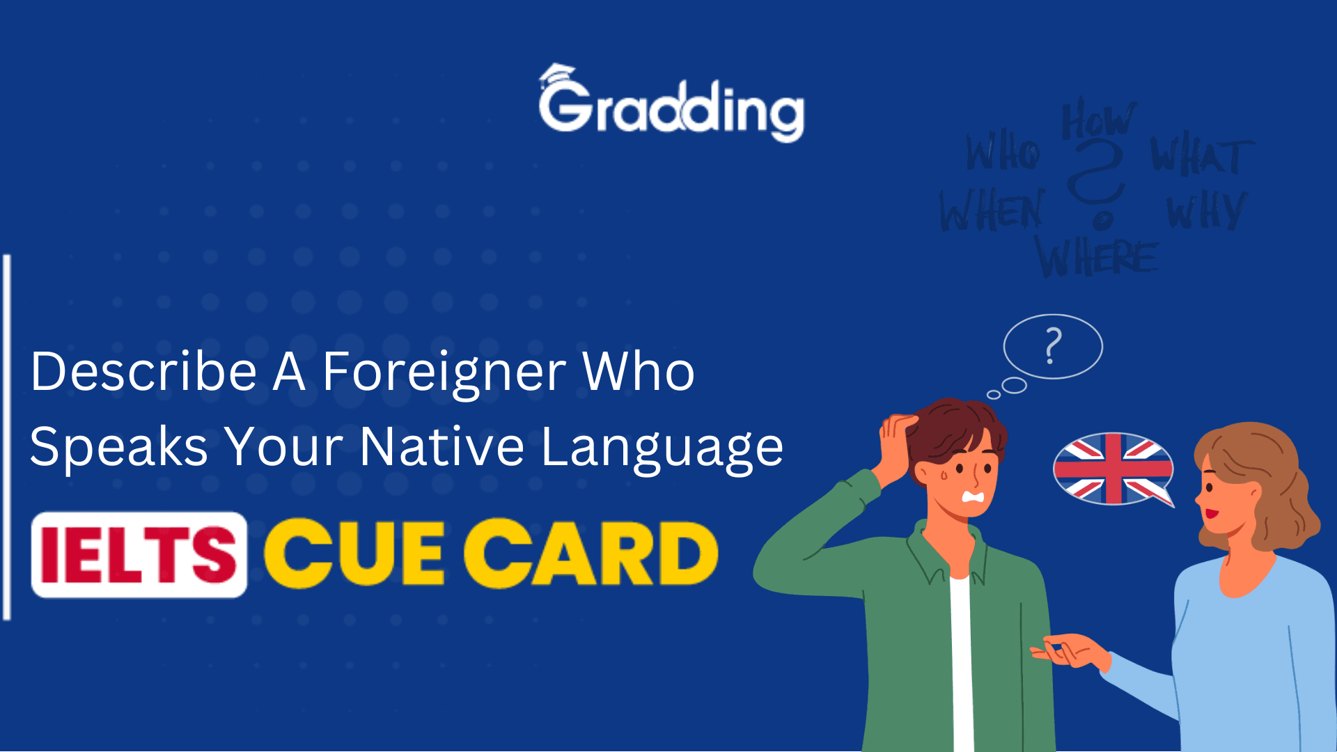 Describe A Foreigner Who Speaks Your Native Language – IELTS Cue Card Describe A Foreigner Who Speaks Your Native Language – IELTS Cue Card