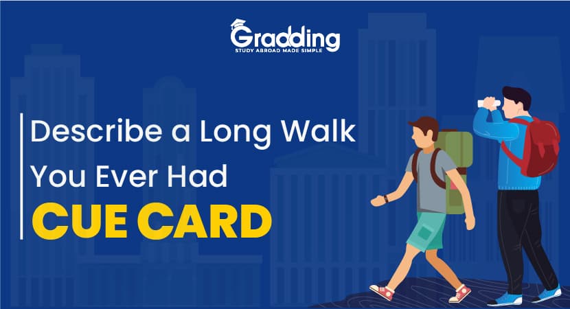 Describe a Long Walk You Ever Had - IELTS Cue Card Describe a Long Walk You Ever Had - IELTS Cue Card