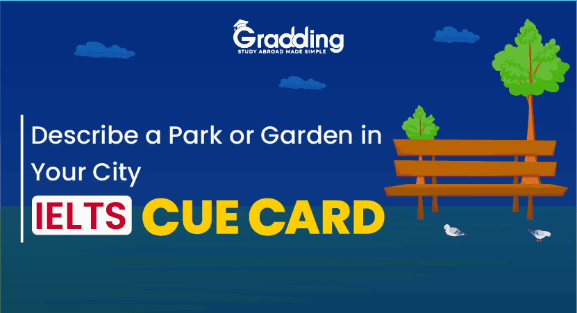 Describe a Park or Garden in Your City- IELTS Cue Card Describe a Park or Garden in Your City- IELTS Cue Card