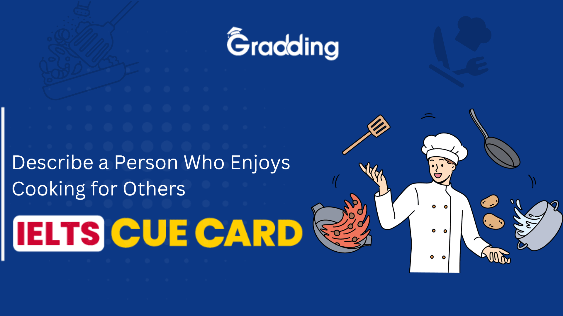Describe a Person Who Enjoys Cooking for Others IELTS Cue Card Describe a Person Who Enjoys Cooking for Others IELTS Cue Card
