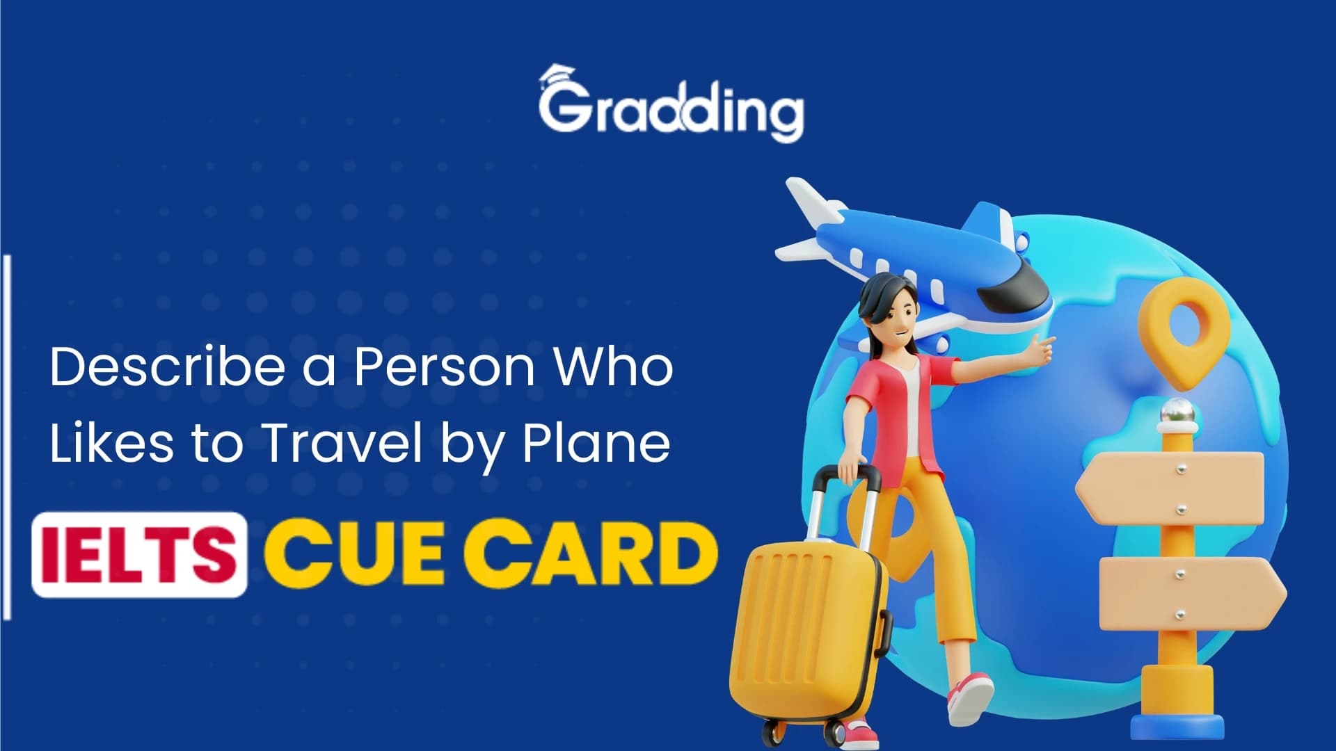 Describe a Person Who Likes to Travel by Plane - IELTS Cue Card Learn to answer Describe a Person Who Likes to Travel by Plane - IELTS Cue Card