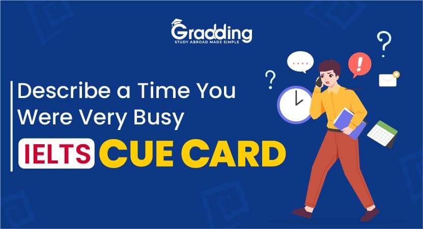 Describe a Time You Were Very Busy- IELTS Cue Card Describe a Time You Were Very Busy - IELTS Cue Card