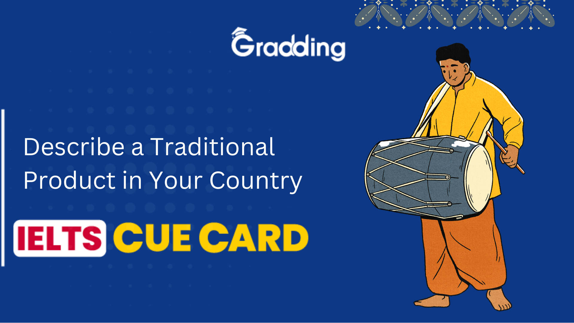 Describe a Traditional Product in Your Country- Cue Card Describe a Traditional Product in Your Country | Gradding.com