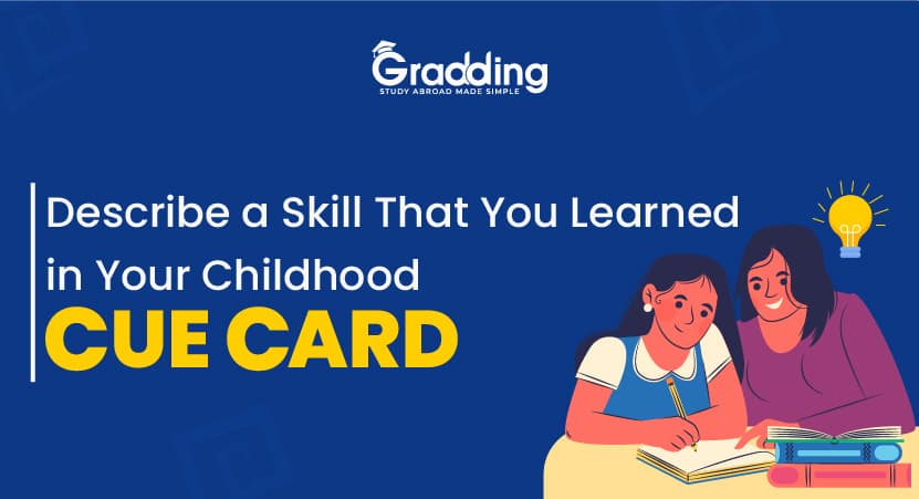 Describe a Skill That You Learned in Your Childhood Life Cue Card Sample Answer of “Describe a Skill That You Learned in Your Childhood”