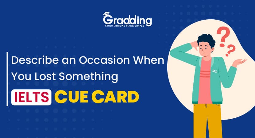 Describe an occasion when you lost something- IELTS Cue Card describe an occasion when you lost something|Gradding.com