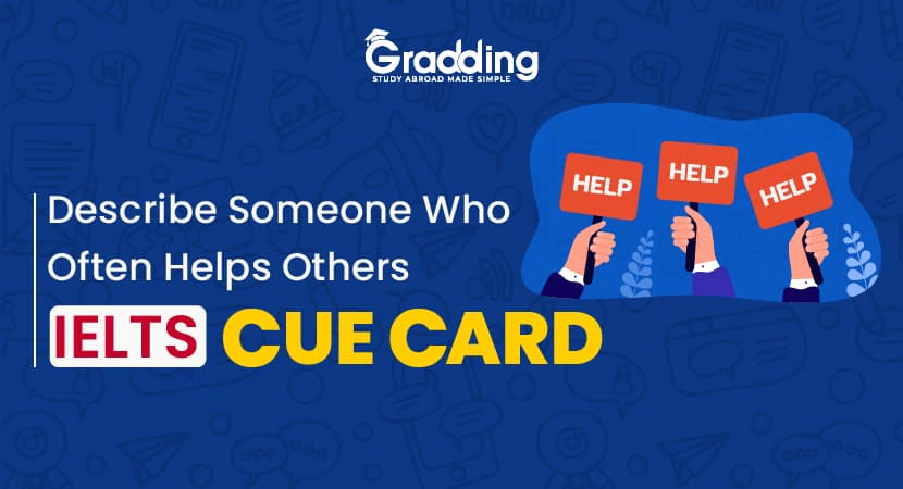 Describe Someone Who Often Helps Others- IELTS Cue Card “Describe Someone Who Often Helps Others” IELTS Cue Card