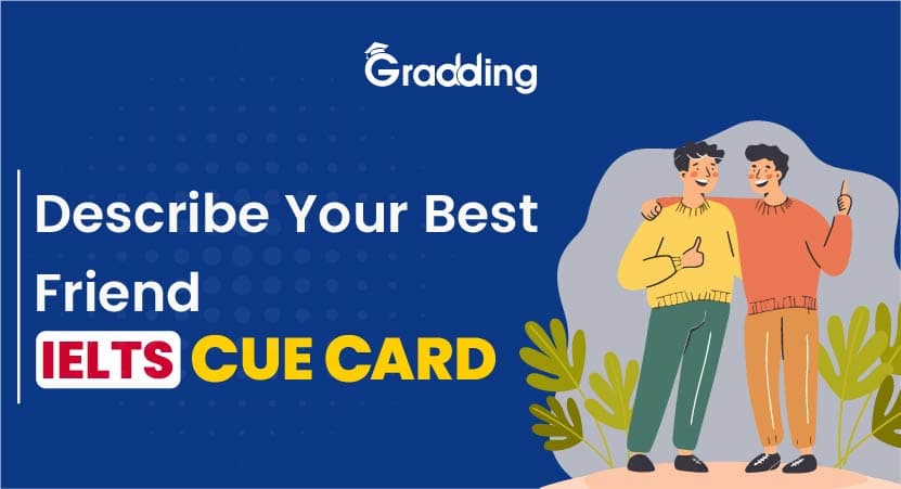 Describe Your Best Friend- IELTS Cue Card Describe Your Best Friend- IELTS Cue Card | Gradding.com