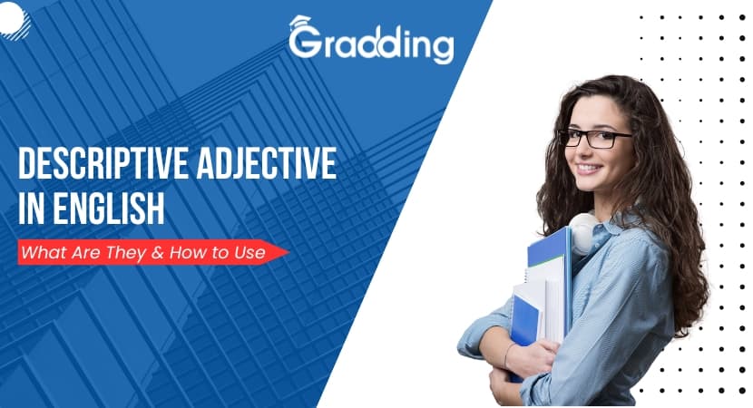 Descriptive Adjective Find meaning, examples, and types of descriptive adjectives with Gradding.com