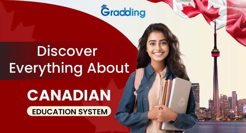 Canada Education System Understand Canada Education System from levels to cost of studying with Gradding.com.