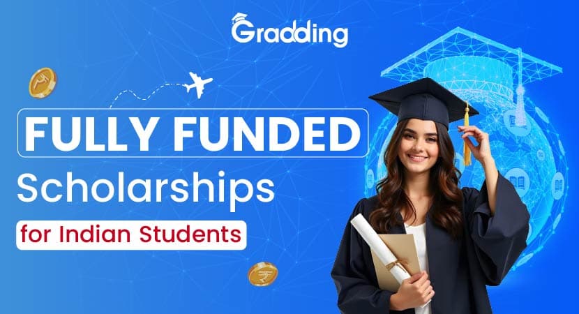 Fully Funded Scholarships for Indian Students to study abroad Explore top Fully Funded Scholarships for Indian Students along with its eligibility and application process.