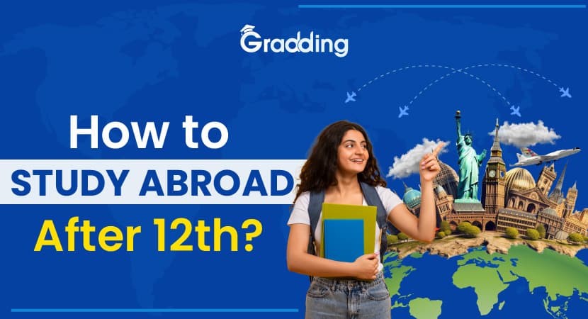 How to study abroad after 12th Study Abroad After 12th| Gradding.com