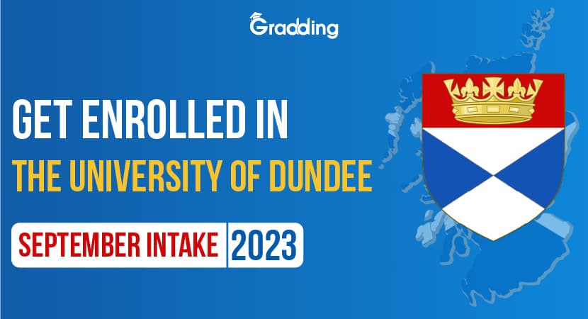 Increase Your Admission Chances in the September Intake 2023 Secure Your Enrolment in the University of Dundee Via Gradding