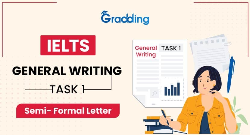 IELTS General Writing Task 1: Semi-formal Letter Learn about Semi-formal letter IELTS with Gradding.com