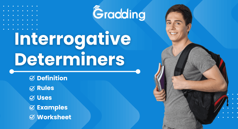 Interrogative Determiners Learn everything about Interrogative Determiners with Gradding.com