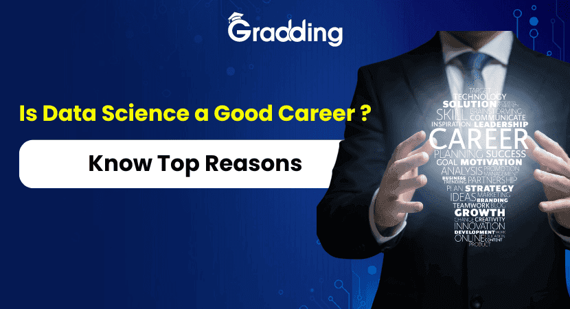 Is Data Science a Good Career? Is data science a good career? If yes, then know the reasons to choose data science | Gradding.com