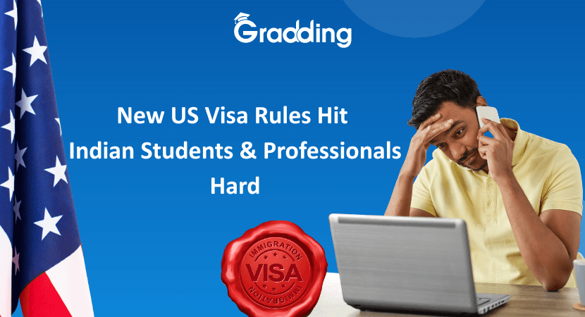 New US Visa Rules Hit Indian Students & Professionals Hard New US Visa Rules Hit Indian Students & Professionals Hard | Gradding.com