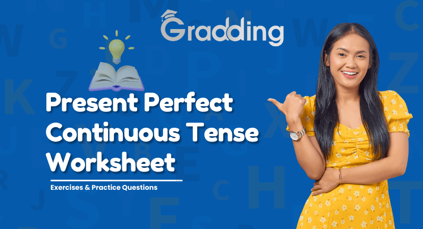 Present Perfect Continuous Worksheet Solve the present perfect continuous worksheet with Gradding.com