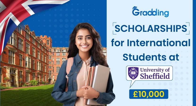 Scholarships for International Students at Sheffield University £10,000 Read about the scholarships for international students at University of Sheffield with Gradding.com