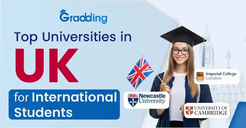 Top universities in UK 2026 Identify Top universities in UK along with its courses, ranking, fees, intakes and more with Gradding.com.