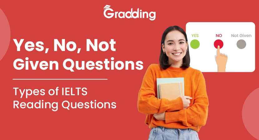 Yes, No, Not Given Questions | Types of IELTS Reading Questions IELTS Reading Yes, No, Not Given | Gradding.com