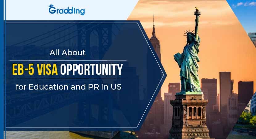 All About EB-5 Visa Opportunity for Education and PR in US All About EB-5 Visa Opportunity for Education and PR in US Gradding.com
