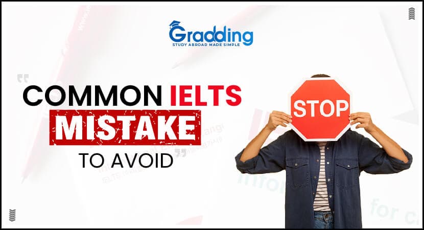 Common IELTS Mistakes to Avoid Gradding.com Has Listed Some common IELTS mistakes to avoid to score a good band score.