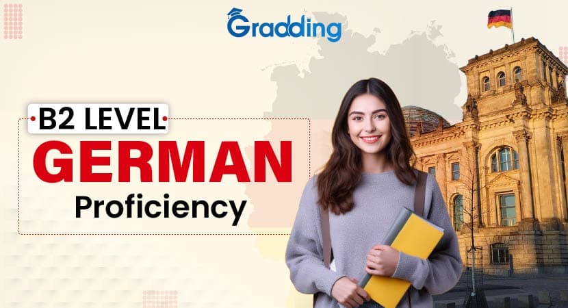 B2 Level German Proficiency Explore the prospects of B2 Level German Proficiency | Gradding.com