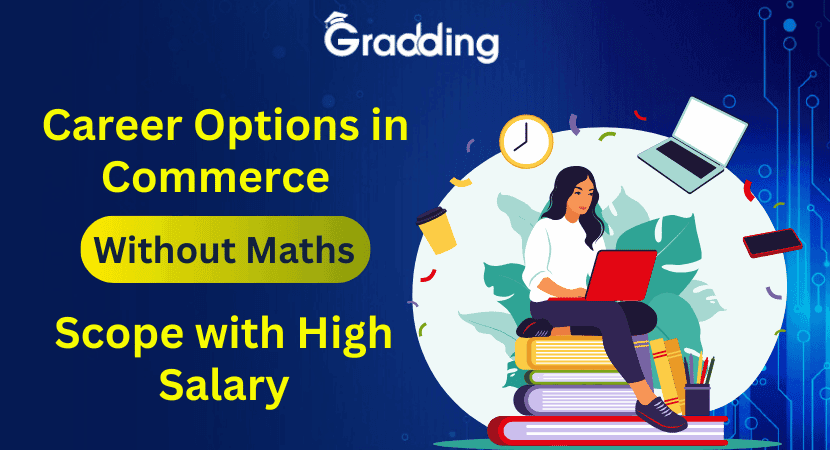 Career Options in Commerce Without Maths Scope with High Salary Career Options in Commerce Without Maths Scope | Gradding.com