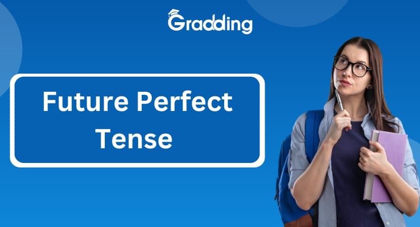 Discover Future Perfect Tense in English Grammar Find out about the structure, rule, etc. of the future perfect tense in English | Gradding.com