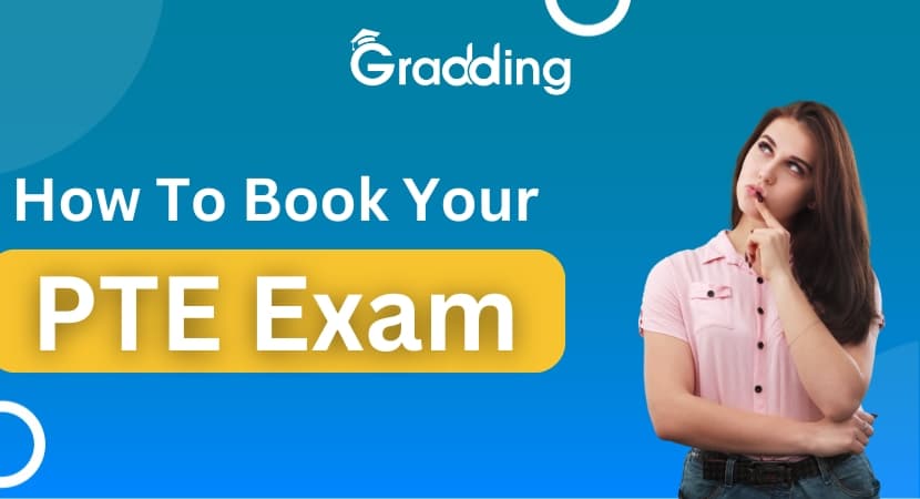 How To Book PTE Exam? Discover the step by step process of how to book the PTE exam with Gradding.com