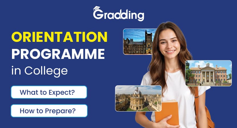 Orientation Programme in College. What to Expect? How to Prepare? Learn what is orientation programme in college and how you can prepare for it | Gradding.com